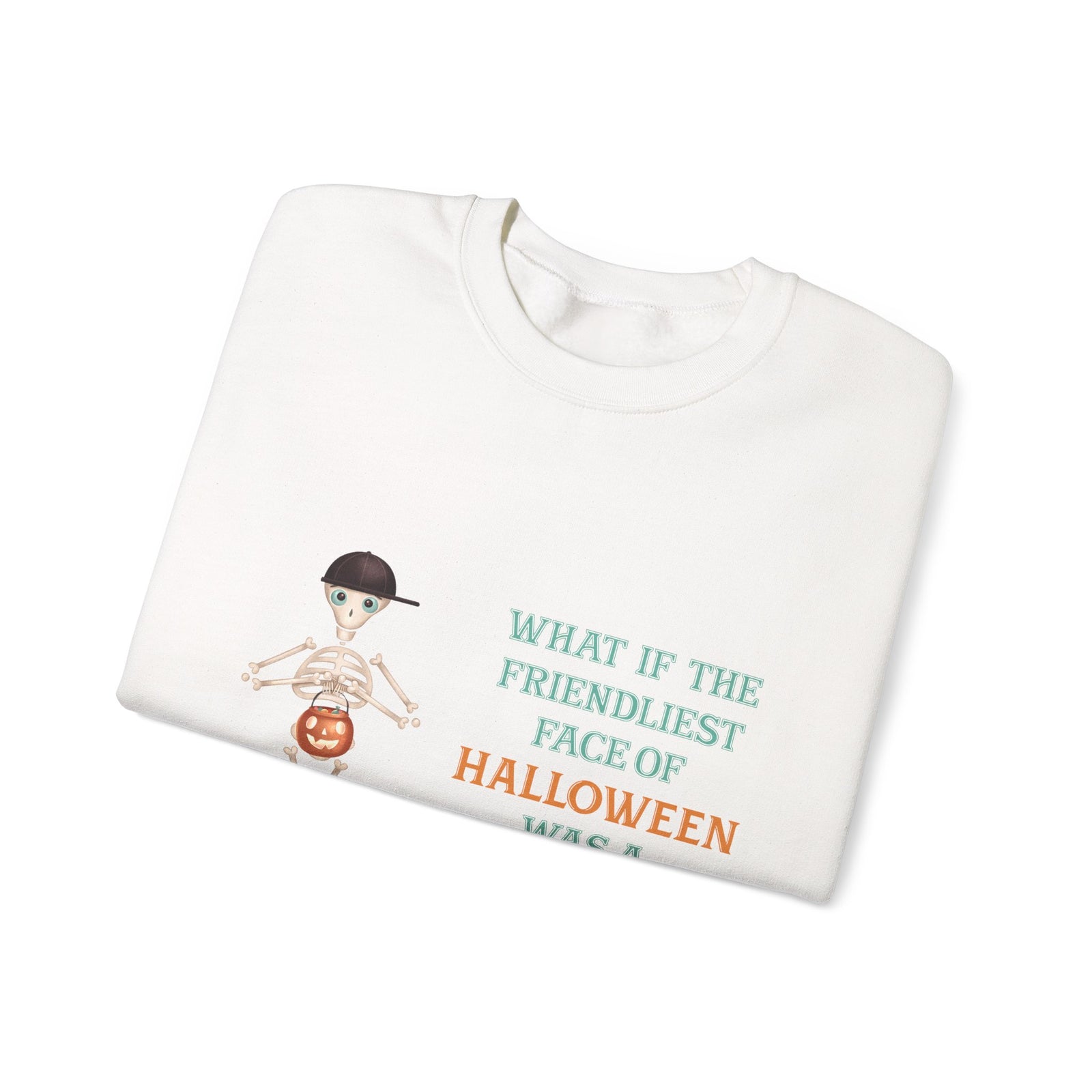 Halloween Skeleton Quote Crewneck Sweatshirt — "What If the Friendliest Face of Halloween Was a Skeleton?"