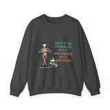 Halloween Skeleton Quote Crewneck Sweatshirt — "What If the Friendliest Face of Halloween Was a Skeleton?"