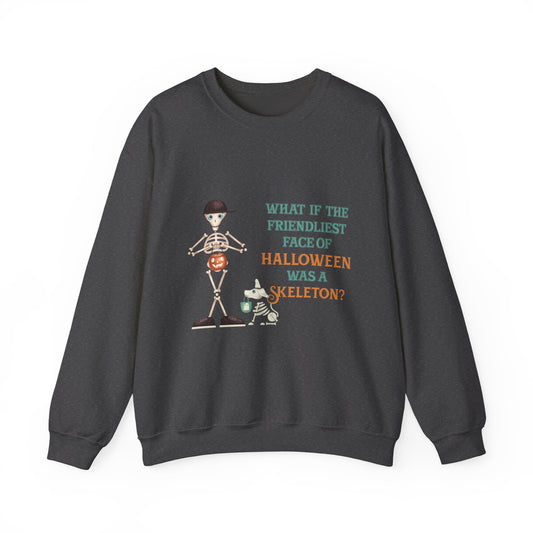 Halloween Skeleton Quote Crewneck Sweatshirt — "What If the Friendliest Face of Halloween Was a Skeleton?"
