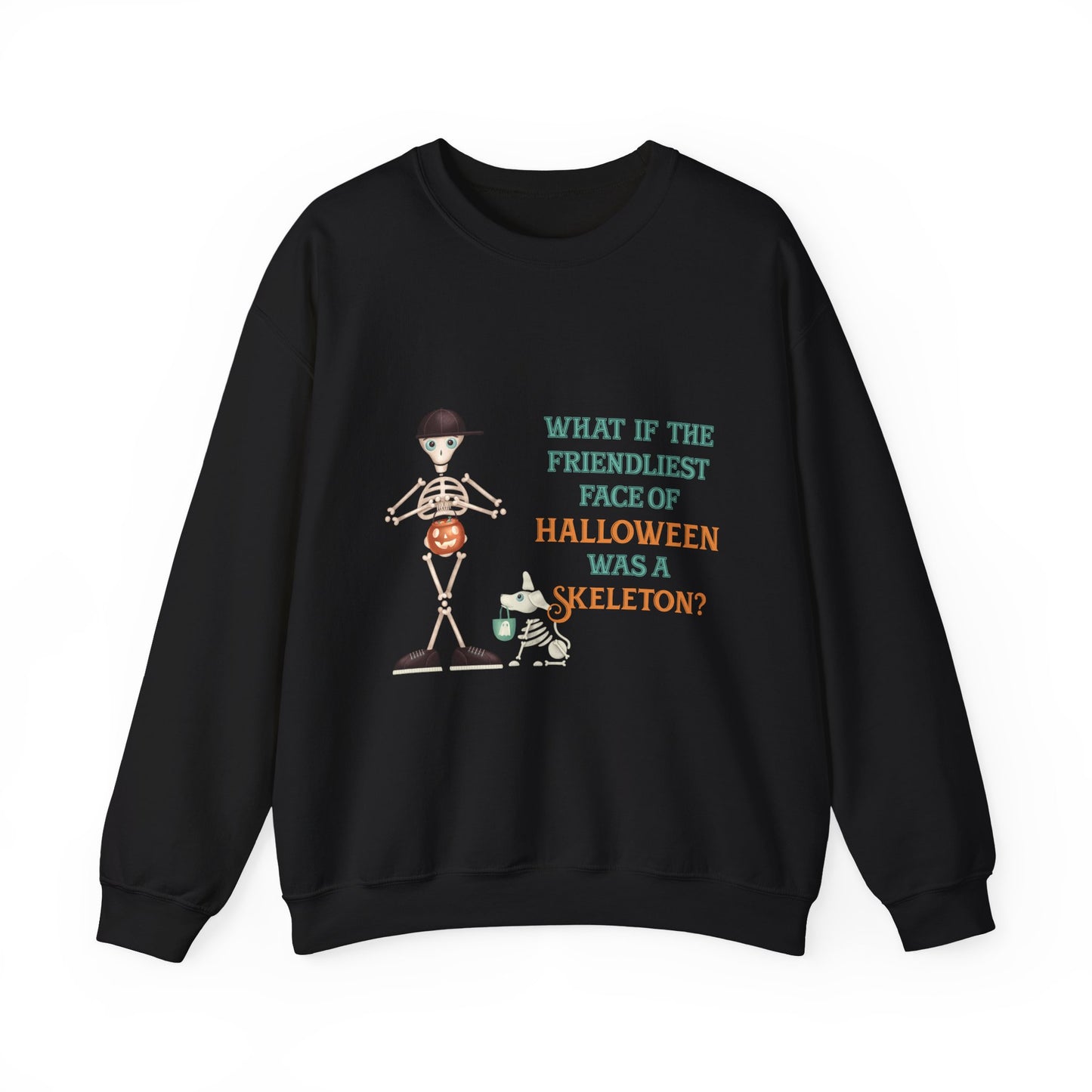 Halloween Skeleton Quote Crewneck Sweatshirt — "What If the Friendliest Face of Halloween Was a Skeleton?"