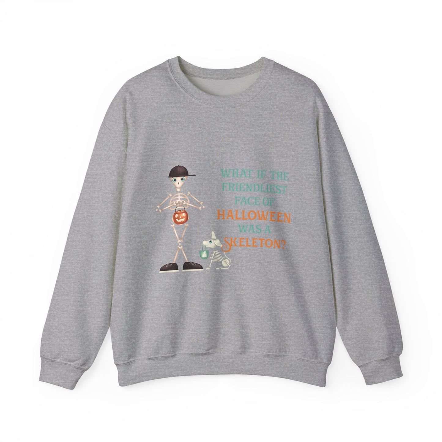 Halloween Skeleton Quote Crewneck Sweatshirt — "What If the Friendliest Face of Halloween Was a Skeleton?"